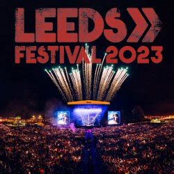 Leeds Festival 2023 festival details, lineup and ticket information