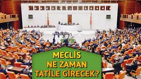 Mecl S Ne Zaman Tat Le G Recek D Nem Tbmm Ne Zaman Kapanacak Maa