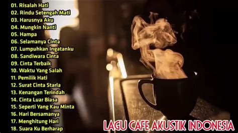 Lagu Cafe Akustik Indonesia Terbaik Lagu Cocok Untuk Cafe Enak