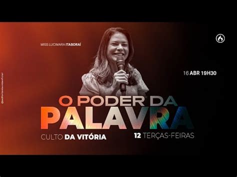 Culto Da Vit Ria O Poder Da Palavra Miss Lucimara Itabora Youtube