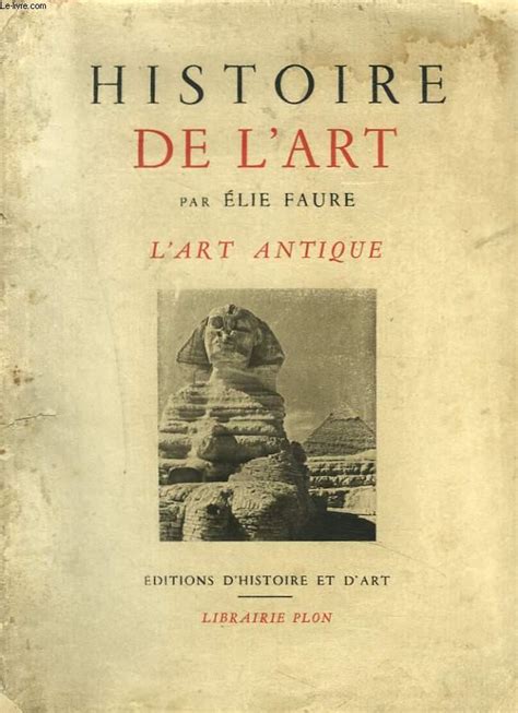 HISTOIRE DE L ART L ART ANTIQUE By ELIE FAURE Bon Couverture Souple