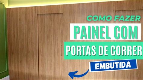 Como Fazer Painel Com Portas De Correr Embutida Youtube