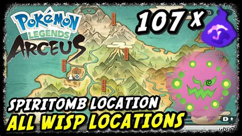 All Wisp Locations Pokemon Legends Arceus Spiritomb Location