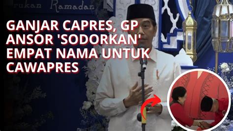 Ganjar Capres Gp Ansor Sodorkan Empat Nama Untuk Cawapres Youtube