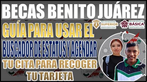 Beca Benito Juárez Guía para usar el Buscador de Estatus y agendar