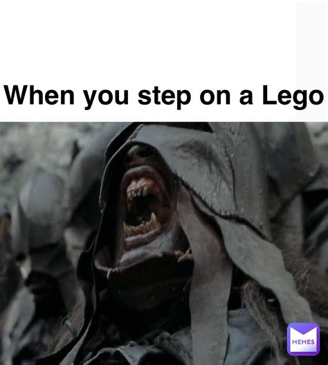 When You Step On A Lego Lotr92 Memes