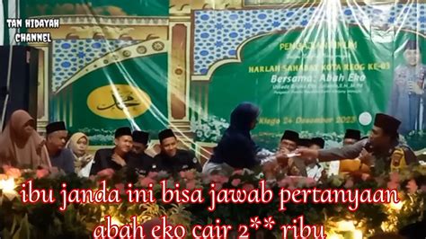 Pengajian Abah Eko Joss Tenam Semua Janda Dapat Uang Apalagi Bisa Jawab