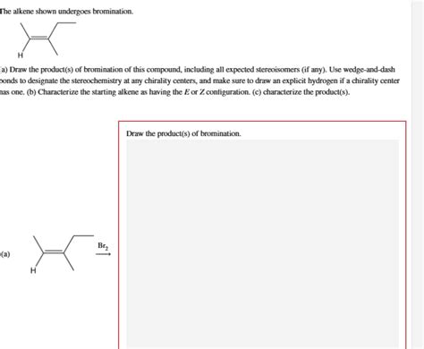 Solved The Alkene Shown Undergoes Bromination A Draw The Chegg