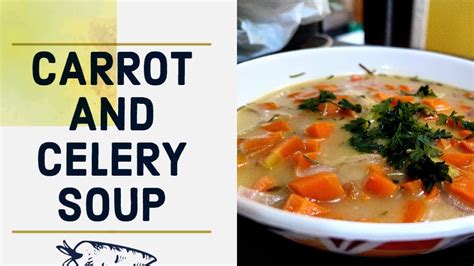 Carrot And Celery Soup Recipe Healthy Tasty Easy Youtube