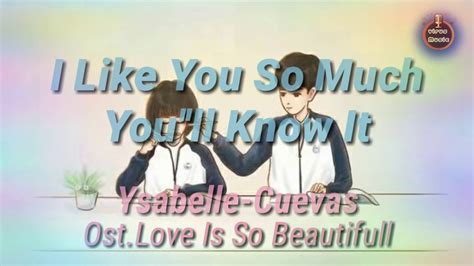 I Like You So Much Youll Know It Ysabelle Cuevaslirik Dan Terjemahan