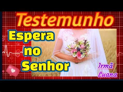 Testemunho Glorioso De Casamento Espera No Senhor Youtube