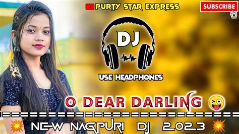 O Dear Darling Nagpuri Old Dj Remix Songs Nagpuri Dj Remix