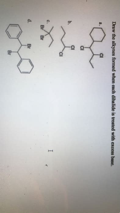 Solved Draw The Alkynes Formed When Each Dihalide Is Treated Chegg