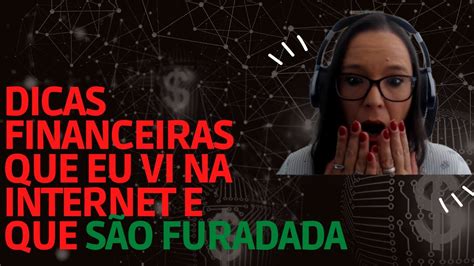 Conselhos Financeiros Que Vejo Por A E Que S O Furada