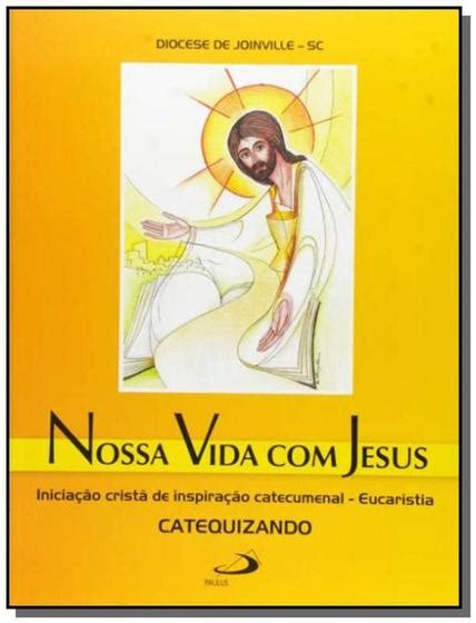 Nossa Vida Jesus Iniciacao Crista De Inspiracao Catecumenal