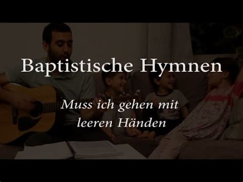 Muss ich gehen mit leeren Händen Hymnen 2 YouTube