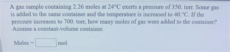 Solved A Gas Sample Containing 2 26 Moles At 24C Exerts A Chegg