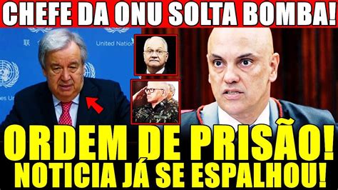 URGENTE CHEFE DA ONU ACABA DE SOLTA BOMBA ORDEM DE PRISÃO EXÉRCITO