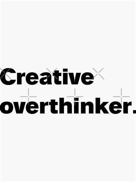 Creative Overthinker Black Sticker For Sale By Tiji888 Redbubble