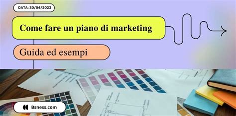 Come Fare Un Piano Di Marketing Per Il Business Plan