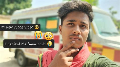 Hospital Me Aana Pada😭 Yar My New Vloge Video Youtube Harshubloger