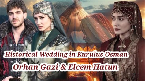 Orhan Gazi Elcem Hatun Wedding Historical Wedding In Kurulus Osman