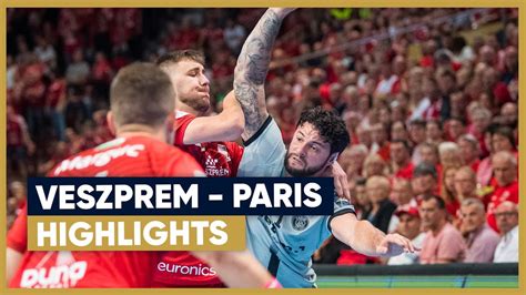 HANDBALL Veszprem Vs Paris Highlights EHF Champions League YouTube