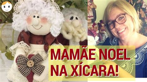 MAMÃE NOEL NA XÍCARA BONECA NA CANECA MOLDE Drica TV Mamãe noel