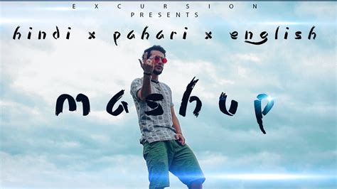 Pahari X Hindi X English Mashup Punit Tegta Excursion Winay Malya