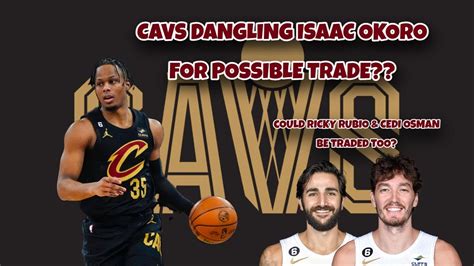 REPORT Cavs Could Dangle Isaac Okoro For Possible Trade This Summer