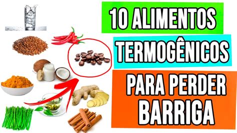 10 Alimentos Termogênicos Para Perder Barriga e Emagrecer YouTube