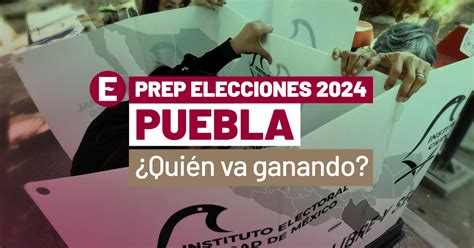 PREP en Puebla Quién va ganando en la elección