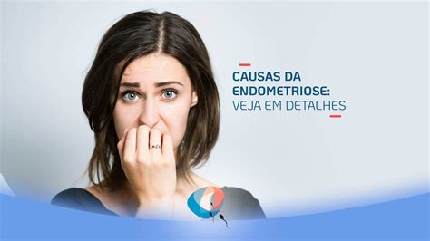 Causas Da Endometriose Veja Em Detalhes Dr Augusto Bussab