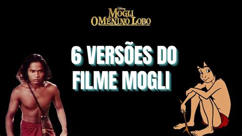 6 VERSÕES DO FILME MOGLI O MENINO LOBO Remake YouTube