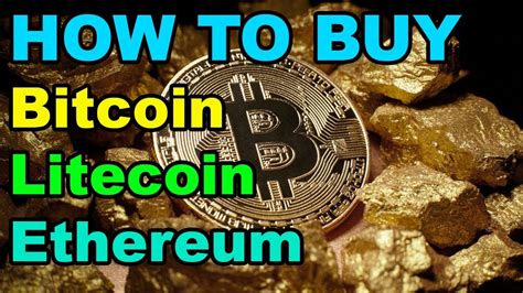 How To Buy Bitcoin Litecoin And Ethereum Step By Step Youtube