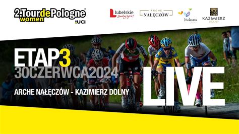 Na Ywo Tour De Pologne Women Etap Arche Na Cz W Kazimierz