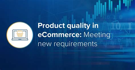 Product Quality In Ecommerce Meeting New Requirements Vistex Inc