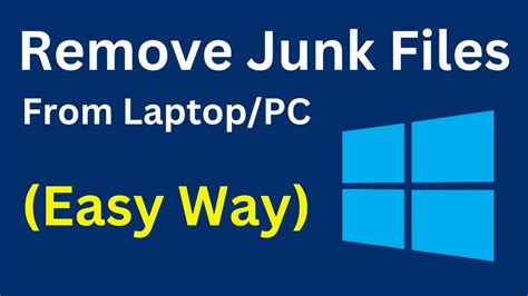 How To Delete Or Clean Unwanted Files From Computer Remove Junk Files
