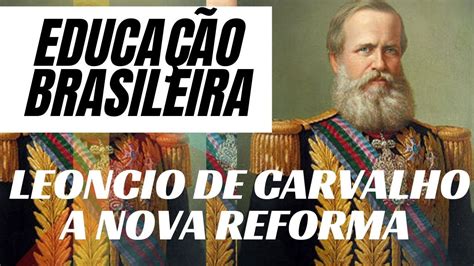 LEONCIO DE CARVALHO 1879 HISTÓRIA DA EDUCAÇÃO BRASILEIRA RESUMO YouTube