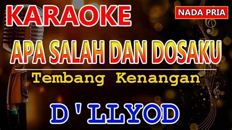 Apa Salah Dan Dosaku D Llyod Karaoke Nada Pria Youtube