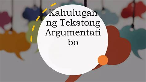 kahulugan ng tekstong argumentatibo pptx