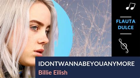 Billie Eilish Idontwannabeyouanymore En Flauta Dulce Con Notas