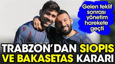 Trabzonspor dan Siopis ve Bakasetas kararı