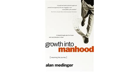 Growth Into Manhood Resuming The Journey By Alan Medinger