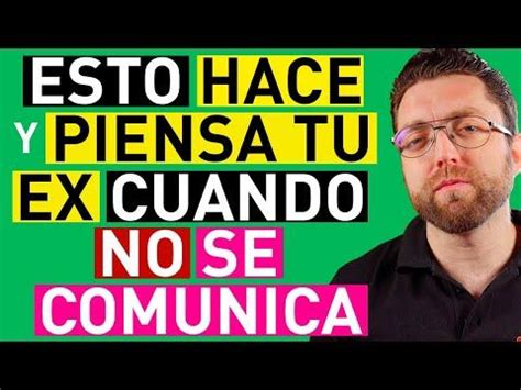 ESTO ES Lo QUE HACE Y PIENSA TU EX CUANDO NO SE COMUNICA YouTube