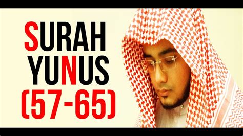 SURAH YUNUS 57 65 Beautiful Quran Recitation By Saad Al Qureshi YouTube