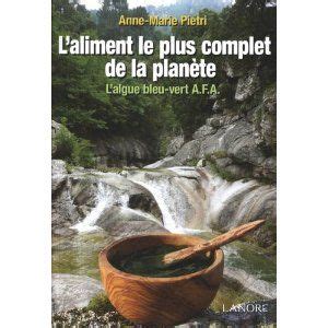 L aliment le plus complet de la planète L algue bleu vert A F A