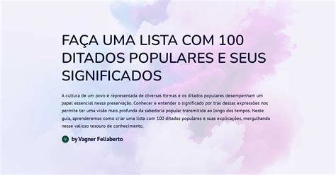 FAÇA UMA LISTA 100 DITADOS POPULARES E SEUS SIGNIFICADOS