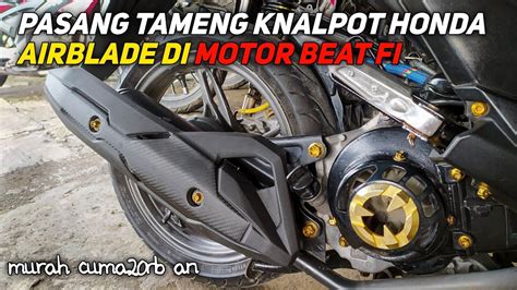 Pasang Tameng Knalpot Airblade Di Motor Beat Fi Youtube