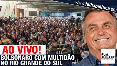 Ao Vivo Presidente Jair Bolsonaro Com MultidÃo No Rio Grande Do Sul